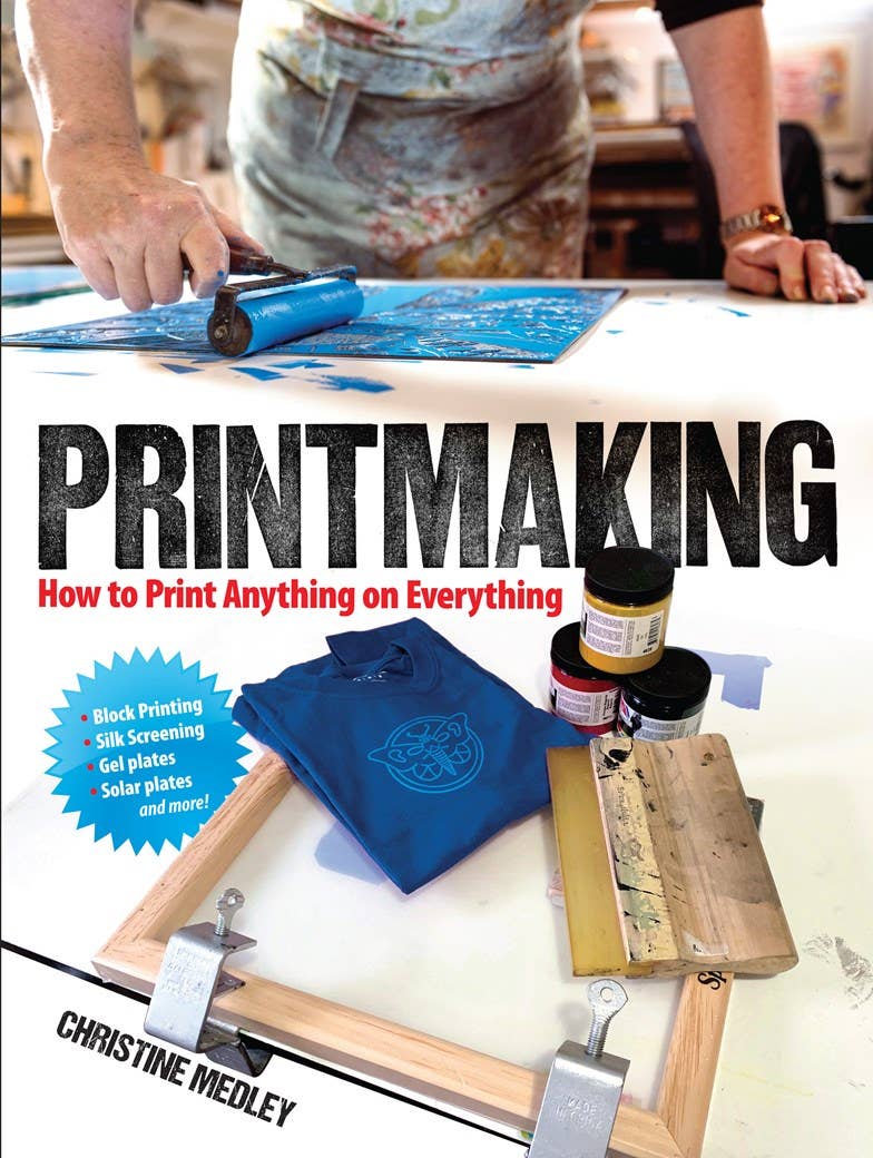 Printmaking: How To Print Anything On Everything