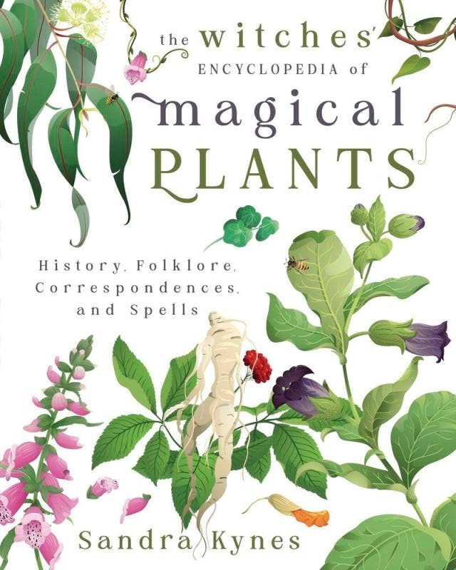 Witches' Encyclopedia of Magical Plants: Folklore, Spells