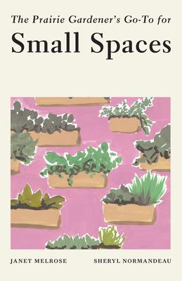 Small Spaces | The Prairie Gardners Book